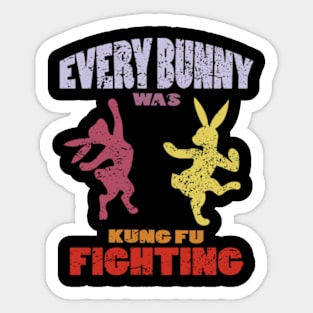 Every Bunny was Kung Fu Fighting Sticker